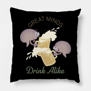 Great Minds Drink Alike Pillow