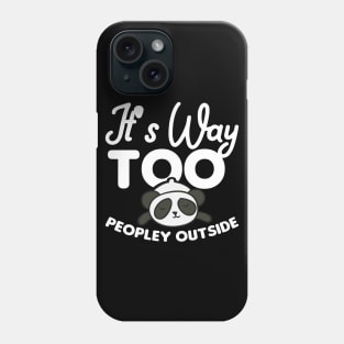 It's way to peopley outside - Funny Introvert Phone Case