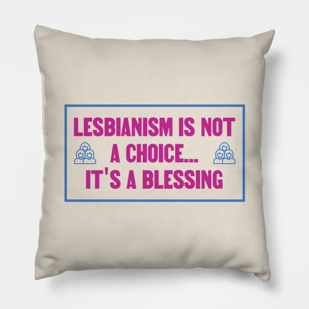 Lesbianism Isnt A Choice Its A Blessing - WLW Pillow by Football from the Left