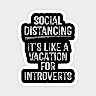 Social Distancing Its Like A Vacation For Introverts Magnet