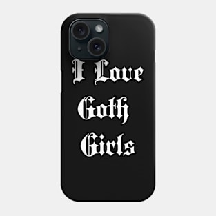 i like goth girls Phone Case