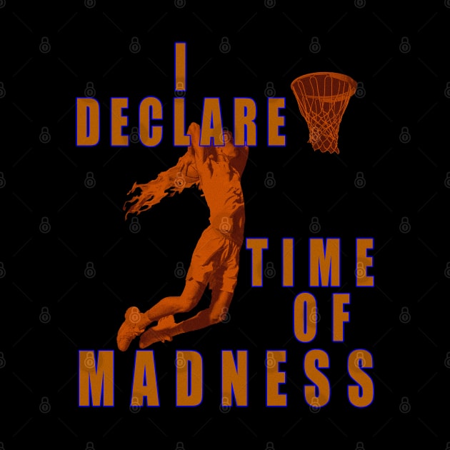 I DECLARE TIME OF MADNESS BASKETBALL by SaikouKat