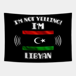 I'm Not Yelling I'm Libyan - Gift for Libyan With Roots From Libya Tapestry