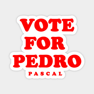 Vote for Pedro Pascal Magnet