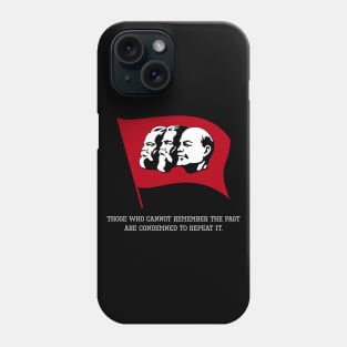 Anti Communism History Quote - Those who cannot remember the past are condemned to repeat it. Phone Case