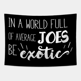 Be Exotic Tapestry