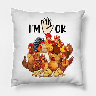 Full Of Chickens I'm OK Pillow