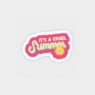 It's a cruel summer, summer Magnet