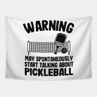 Warning May Spontaneously Start Talking About Pickleball Funny Pickleball Tapestry