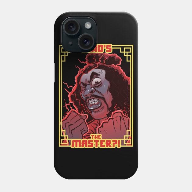 Who's The Master?! Phone Case by ArtbyRichard