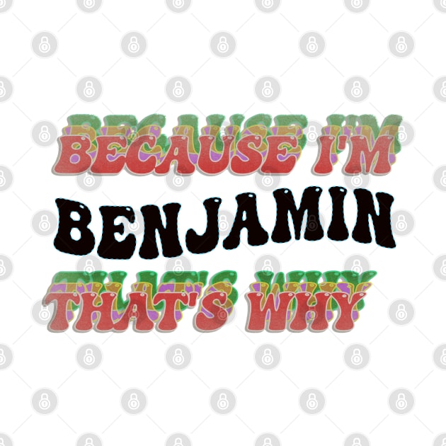 BECAUSE I'M BENJAMIN : THATS WHY by elSALMA