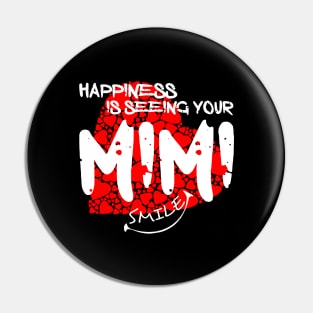 Happiness Is Seeing Your MIMI Smile Pin