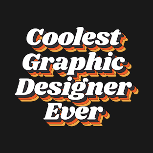 Coolest Graphic Designer Ever T-Shirt