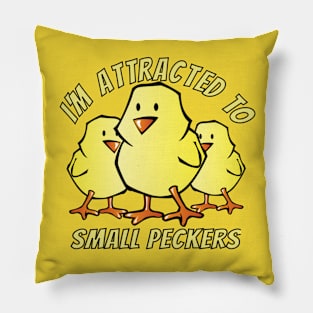 I'm Attracted To Small Peckers Baby Chickens Pillow