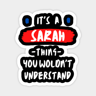 it's a SARAH thing you wouldn't understand FUNNY LOVE SAYING Magnet