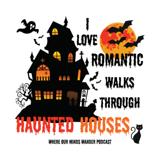 Transparent back ground I love romantic walks through haunted houses T-Shirt