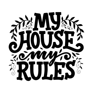 My House My Rules T-Shirt