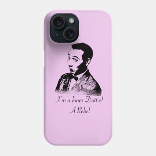 I’m a loner Dottie! Phone Case