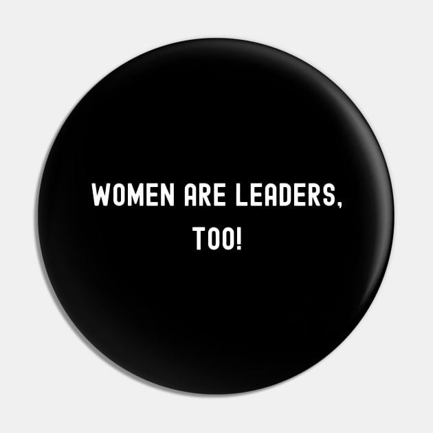 Women Are Leaders, Too!, International Women's Day, Perfect gift for womens day, 8 march, 8 march international womans day, 8 march womens Pin by DivShot 