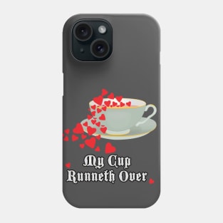 My Cup Runneth Over Phone Case