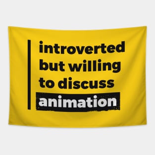 Introverted but willing to discuss animation (Pure Black Design) Tapestry