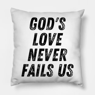 God's Love Never Fails Us Christian Quote Pillow