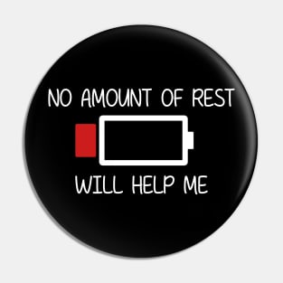NO AMOUNT OF REST WILL HELP ME Pin