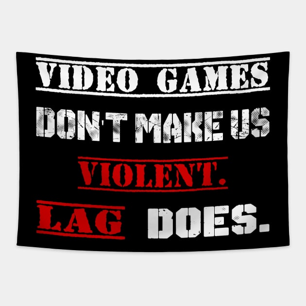 Video Games Don't Make Us Violent LAG Does Tapestry by StilleSkyggerArt