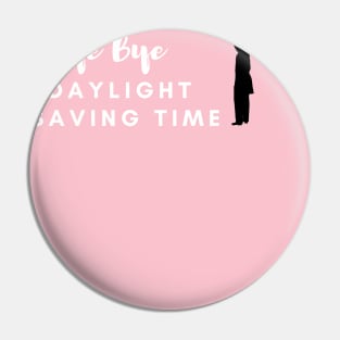 Stop Daylight Saving Time amazing shirt Pin