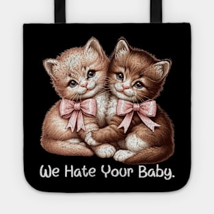 We Hate Your Baby Vintage Sassy Cat Kittens Sarcastic Tote