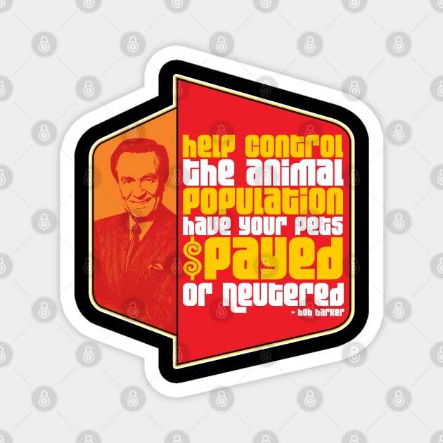 "...Have Your Pets Spayed or Neutered" Bob Barker Quote Magnet by darklordpug