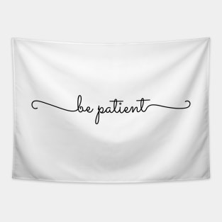 Be Patient Tapestry