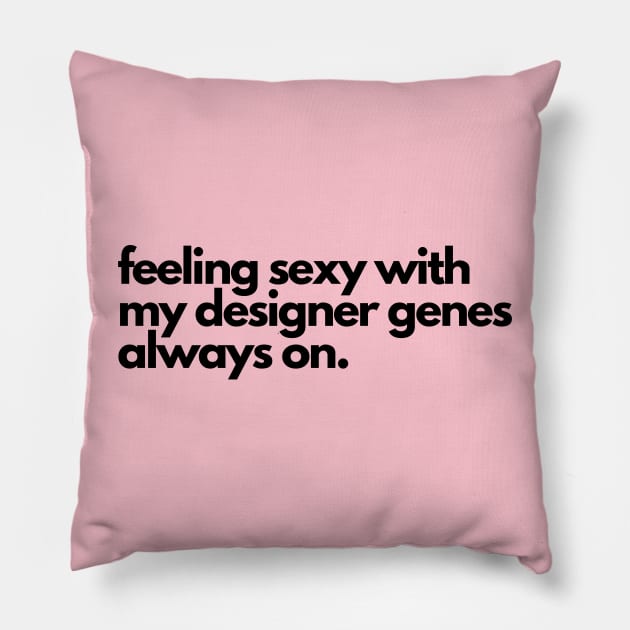 Designer Genes- It's in my DNA, it's genetics Pillow by C-Dogg