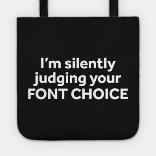 I'm Silently Judging Your Font Choice Tote