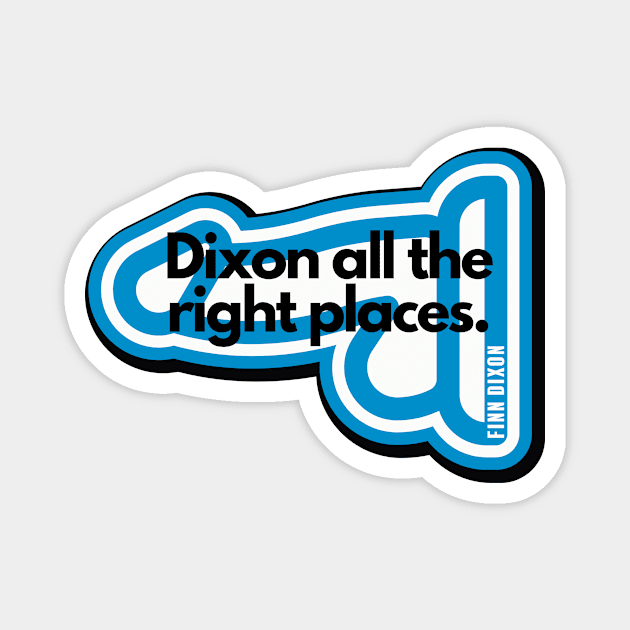 Dixon all the right places (Blue) Magnet by Finn Dixon