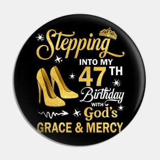 Stepping Into My 47th Birthday With God's Grace & Mercy Bday Pin