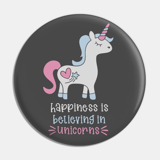 Happiness is believing in unicorns Pin by MissSwass