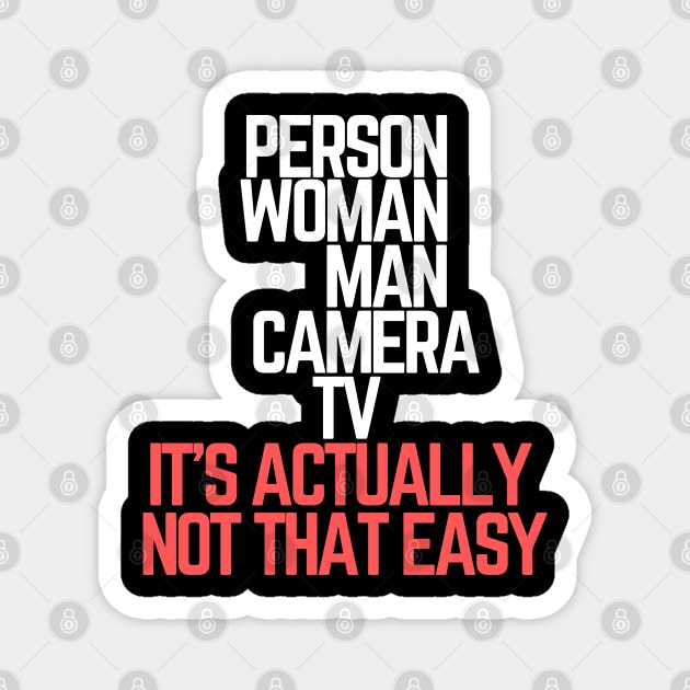 #personwomanmancameratv Person Woman Man Camera TV it's actually not that easy Magnet by AwesomeDesignz