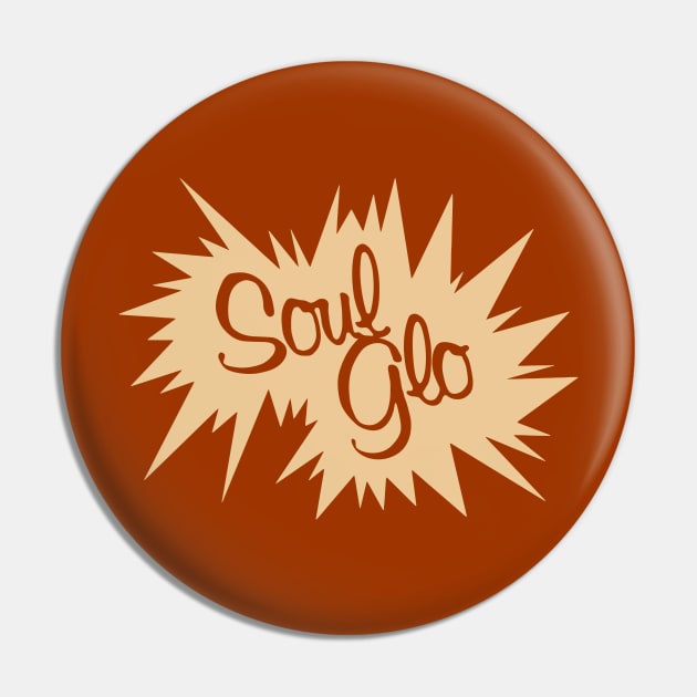 Soul Glo - Retro Throwback Product Pin by sombreroinc