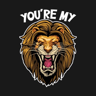 You are my Lion T-Shirt