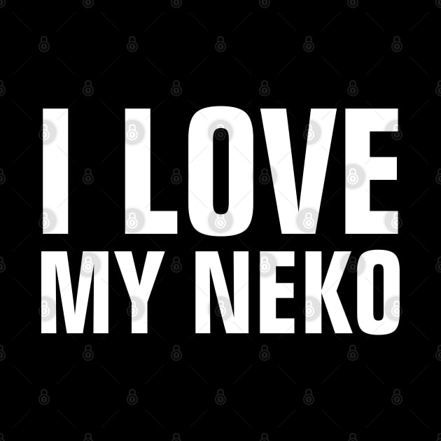 I Love My Neko (Cat) - Funny English And Japanese by SpHu24