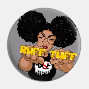 Ruff N' Tuff with my Afro Puffs Pin