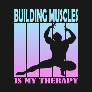 Building Muscles is My Therapy T-Shirt