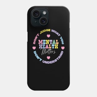 Mental Health Awareness Dont Judge Phone Case