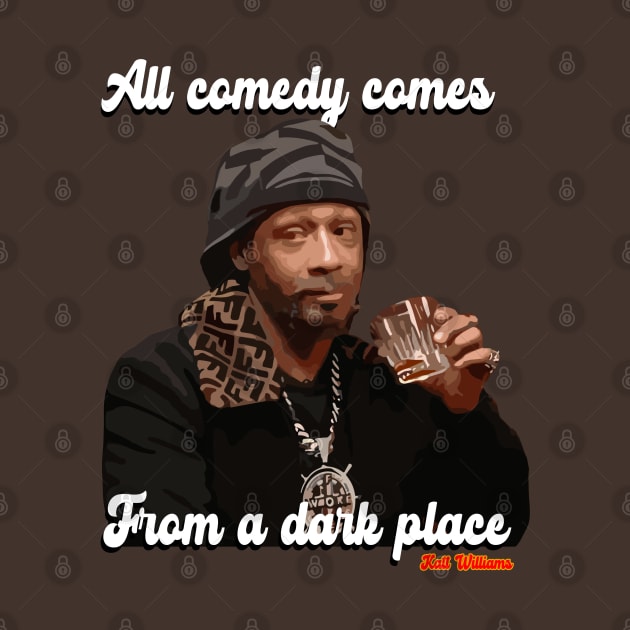All comedy comes from a dark place. Katt Williams by bmron