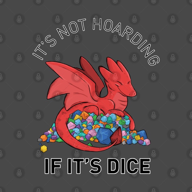 It's Not Hoarding If It's Dice by DnDoggos