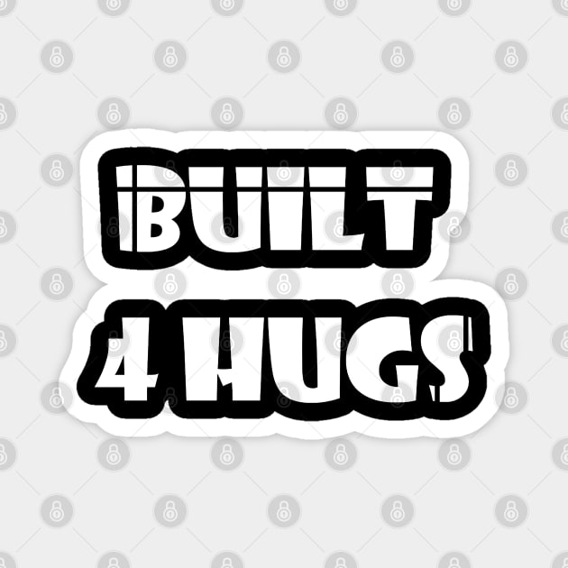 Built 4 Hugs Magnet by ezzyecchi