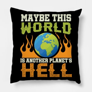 This World Is Another Planet's Hell - Funny Sarcastic Quote Pillow