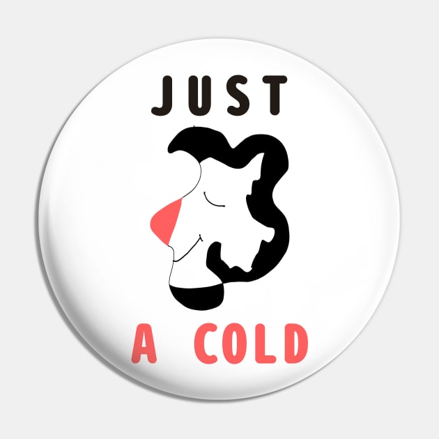 I am not Ill it is just a cold Pin by abagold