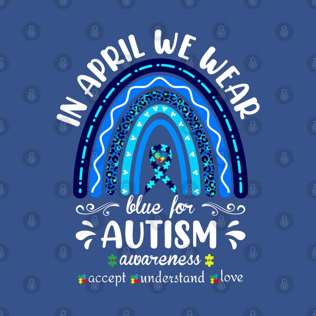 In April We wear Blue for Autism Awareness by XYDstore